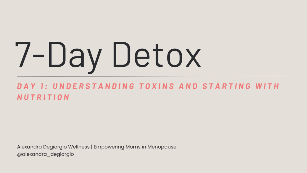 The cover slide of the Day 1 presentation for a free 7-day detox course designed for moms in menopause.